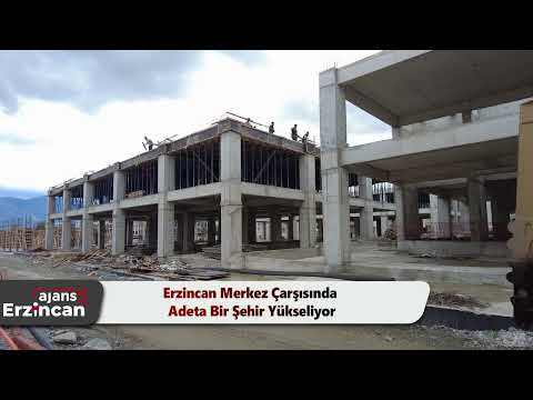 Erzincan Merkez Çarşısında Adeta Bir Şehir Yükseliyor