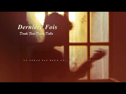Douki Ft. Djena Della - Dernière fois (Official Music Lyrics)