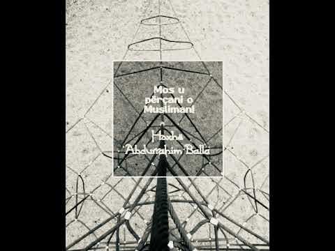 71. Mos u përçani o Musliman - Abdurrahim Balla