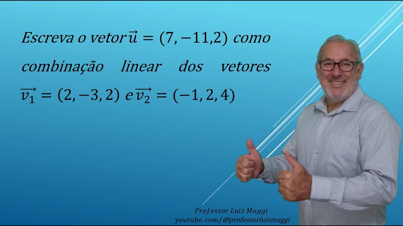 COMO ESCREVER UM VETOR U COMO COMBINAÇÃO LINEAR DE OUTROS DOIS VETORES#professorluizmaggi