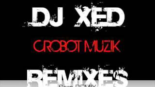 Dj Xed - Crobot Muzik REMIXES UPCOMING!!!