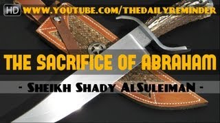 Video: The Sacrifice Of Abraham - Shady Al-Suleiman - The Daily Reminder