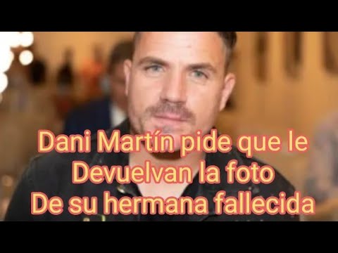 ❤️Dani Martín pierde la cartera y súplica que le devuelvan la foto de su hermana Míriam