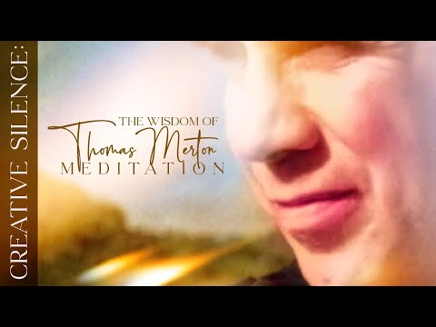 Creative Silence: The Wisdom of Thomas Merton Meditation – 10 minutes