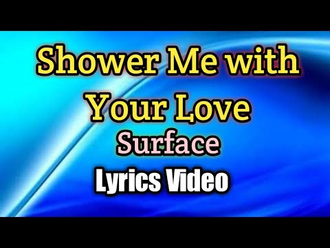 Shower Me With Your Love - Surface (Lyrics Video)