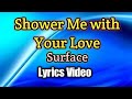 Shower Me With Your Love - Surface (Lyrics Video)