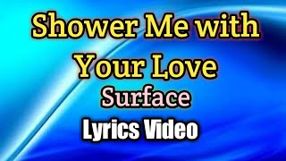 Shower Me With Your Love - Surface (Lyrics Video)