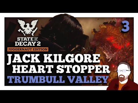 Jack Kilgore: HEART STOPPER of Trumbull Valley — State of Decay 2 — Part 3