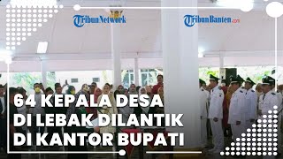 64 Kepala Desa di Lebak Dilantik di Pendopo Bupati Lebak: Jaga Kondusifitas di Tahun Politik