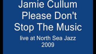 Jamie Cullum - Please Don&#39;t Stop The Music live