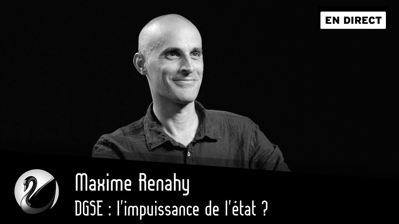 DGSE : l'impuissance de l'état ? Maxime Renahy