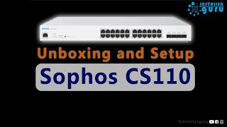 Sophos CS-110 24 Port Switch Unboxing and Setup 🛜🔥#sophos