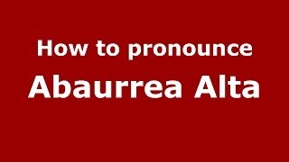 How to pronounce Abaurrea Alta