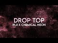 INJI x Chemical Neon - Drop Top Remix (Lyrics)