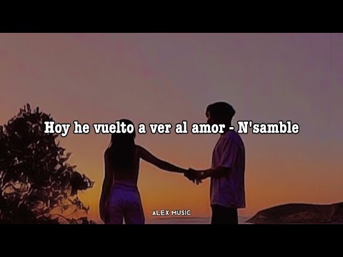 Hoy He Vuelto a Ver al Amor - N' Samble (Letra/Lyrics)