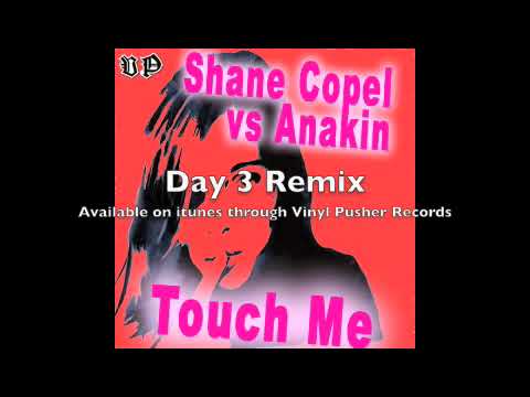 Touch Me Shane Copal Vs Anakin Day 3 Remix