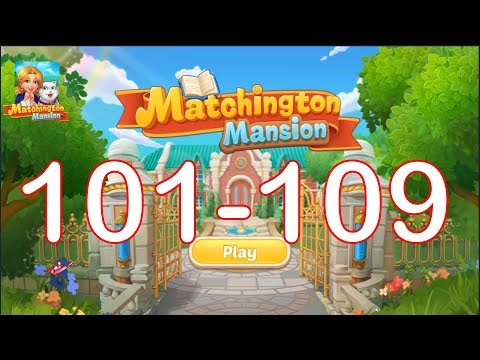 Match 3: Matchington Mansion Level 101 - 109 | Walkthrough Gameplay | iOS Android