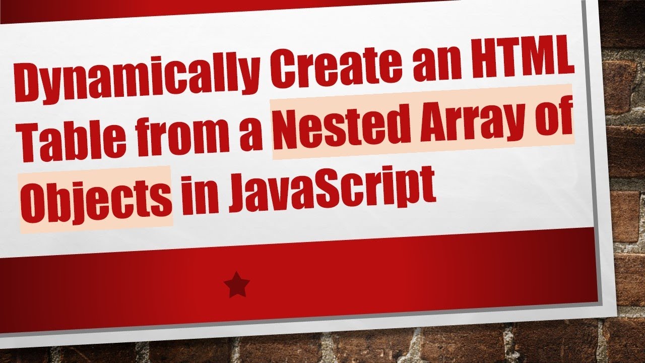 Dynamically Create an HTML Table from a Nested Array of Objects in JavaScript