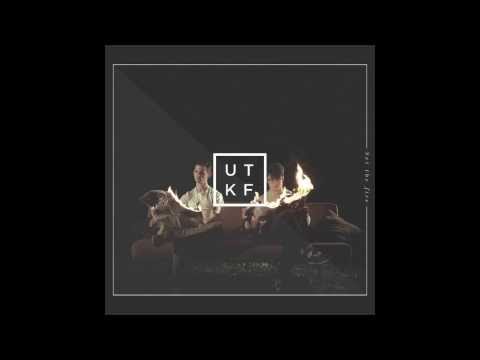 UTKF - Set The Fire (Album Version)