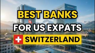 🥇 TOP 3 Best Banks for US Expats in Switzerland in 2026