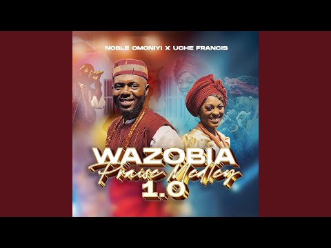 Wazobia Praise Medley 1.0
