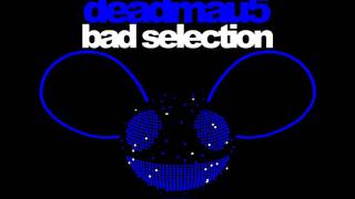 Deadmau5 - Bad Selection (Original Mix) [Official Version]