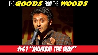 The Goods from the Woods Podcast :: Episode #61 - "Mumbai the Way" with Tushar Singh
