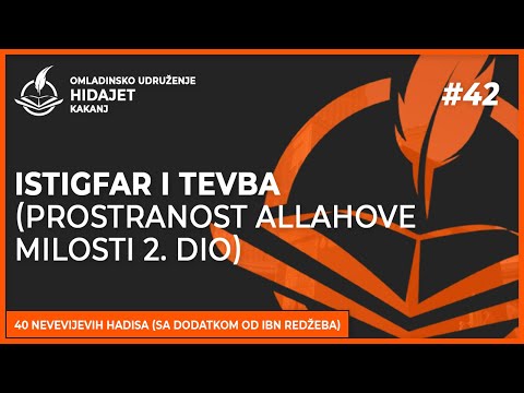 42. Hadis: Istigfar i tevba (Prostranost Allahove milosti 2. dio) - dr. Zijad Ljakić