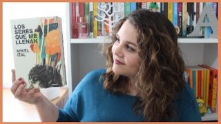 Video Reseña: Los seres que me llenan (Mikel Izal)