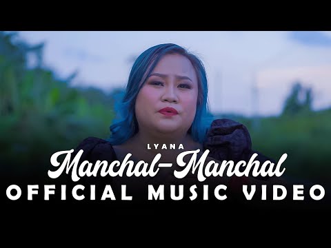 Manchal-manchal by Lyana (Official Music Video)