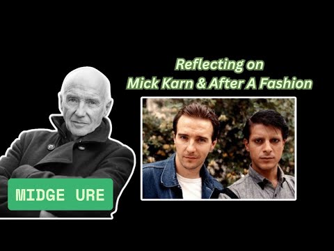 Midge Ure on Mick Karn & After A Fashion