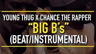 Young Thug x Chance The Rapper - Big B's (Instrumental)