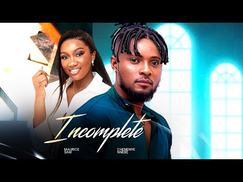 INCOMPLETE - Maurice Sam, Chinenye Nnebe 2024 Nigerian Nollywood Romantic Movie