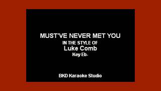 Luke Combs - Must&#39;ve Never Met You (Karaoke with Lyrics)