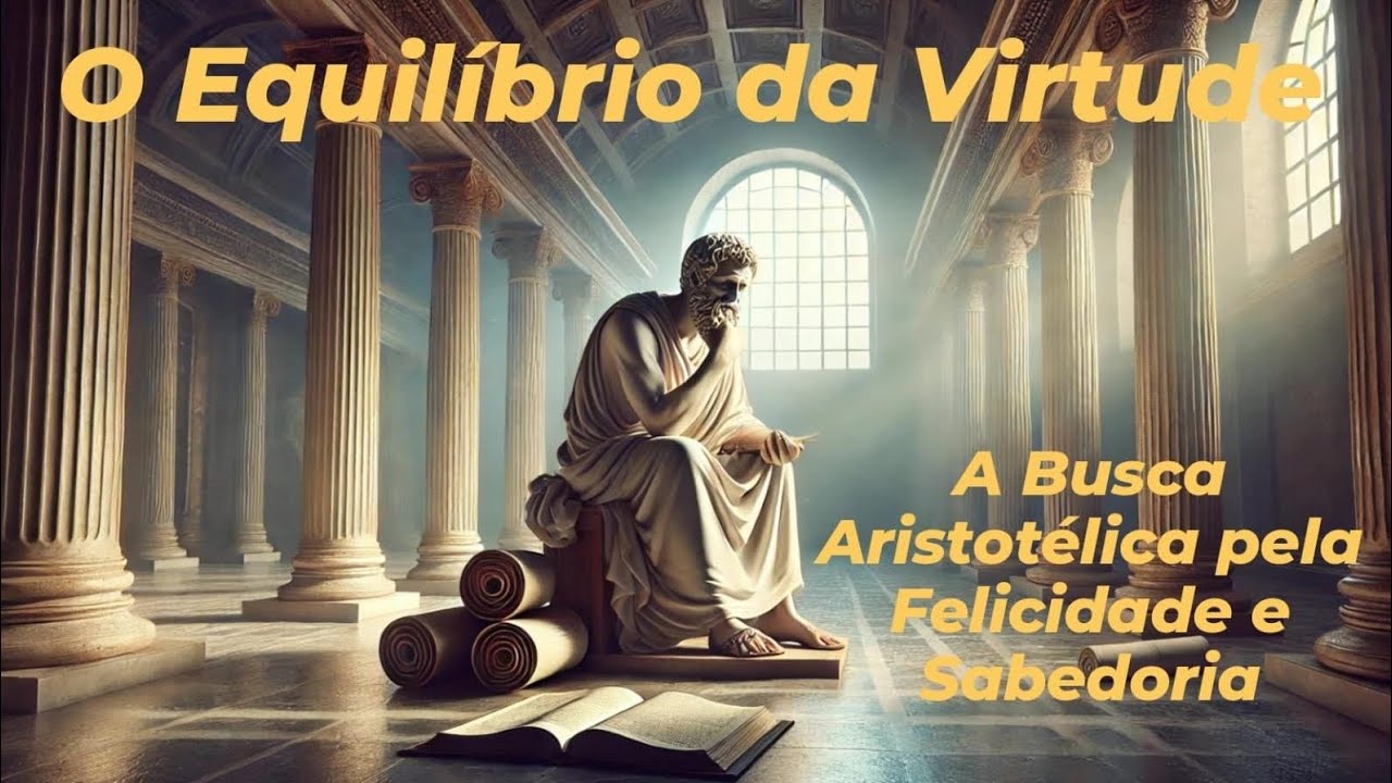O Equilíbrio da Virtude: A Busca Aristotélica pela Felicidade e Sabedoria #Aristóteles #Filosofia