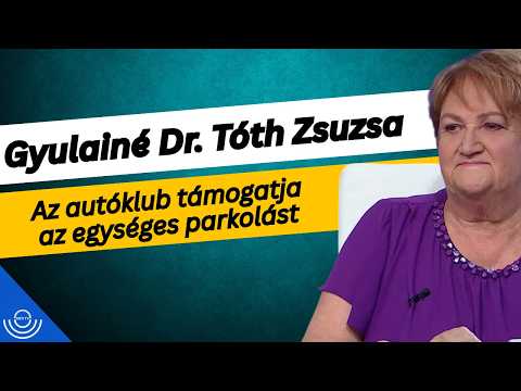 Pirkadat: Gyulainé Dr. Tóth Zsuzsa – Az autóklub támogatja az egységes parkolást