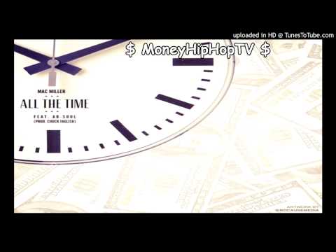 Mac Miller Ft.  Ab-Soul - ' All The Time '  (Prod. Chuck Inglish)