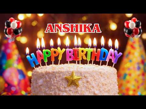 ANSHIKA Happy Birthday To You 🎉 | Birthday Wishes, Song & Gift