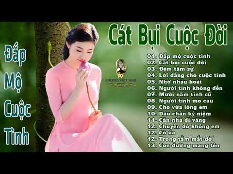 CÁT BỤI CUỘC ĐỜI, Tuyển chọn Bolero với những ca khúc để đời...