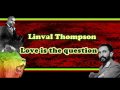 Linval thompson - love is the question