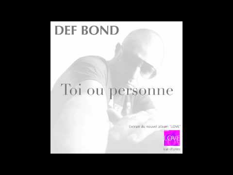 DEF BOND - TOI OU PERSONNE