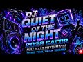 DJ ILHAM - QUIET OF THE NIGHT SLOW FULL BASS GACOR SOUND VIRAL TIKTOK TERBARU 2026 YG KALIAN CARI!!!