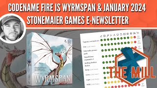 Codename Fire is Wyrmspan & January 2024 Stonemaier Games E-Newsletter - The Mill