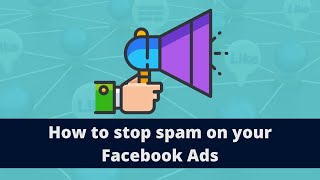 How to stop spam on your Facebook ads