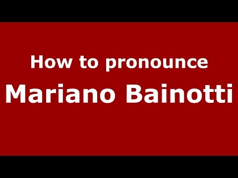 How to pronounce Mariano Bainotti (Spanish/Argentina) - PronounceNames.com