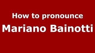 How to pronounce Mariano Bainotti