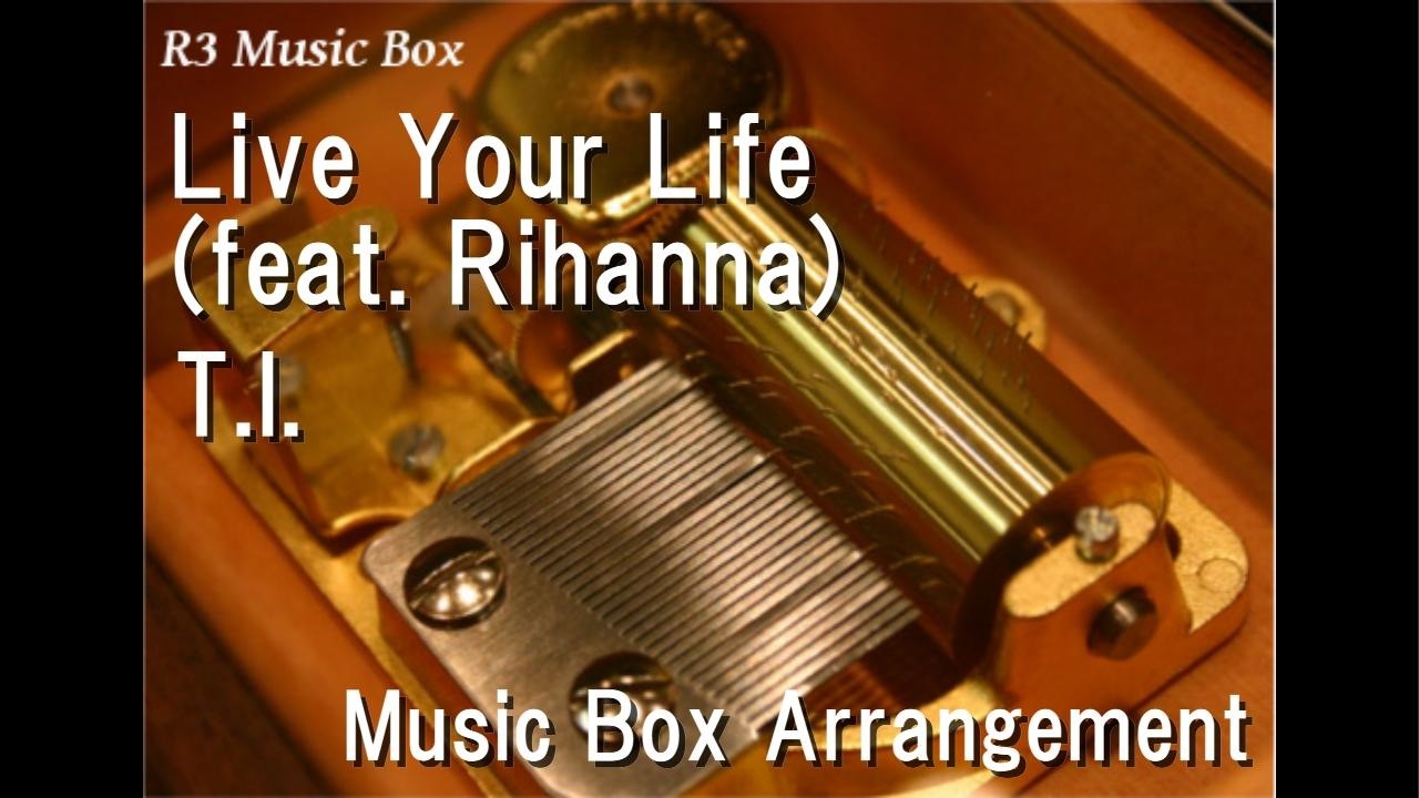 Live Your Life (feat. Rihanna)/T.I. [Music Box]