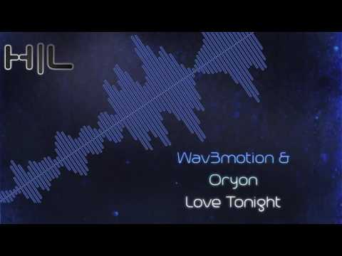 Wav3motion & Oryon - Love Tonight (HQ Original)