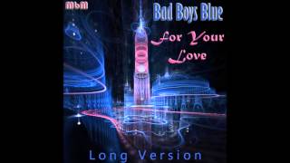Bad Boys Blue - For Your Love Long Version (mixed by Manaev)