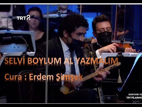 Selvi Boylum Al Yazmalım - Erdem Şimşek - Cura & Filarmoni Orkestrası